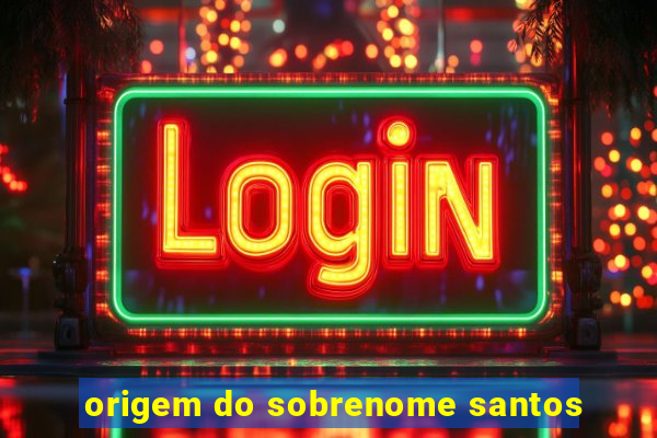 origem do sobrenome santos